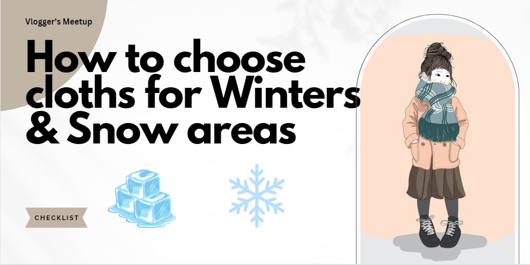 How to choose cloths for Winters & Snow areas