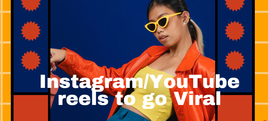 Make use of Instagram/YouTube reels to go Viral